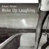 Robert Palmer - Woke Up Laughing